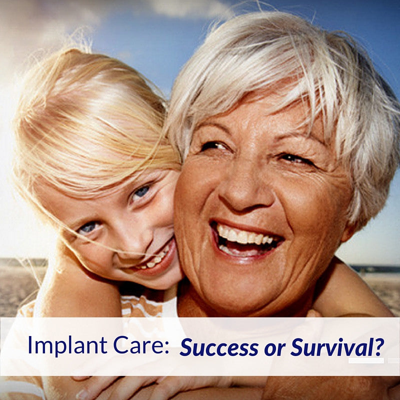 Implant Care: Success or Survival? Grandmother and grandaughter